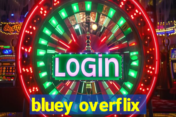 bluey overflix